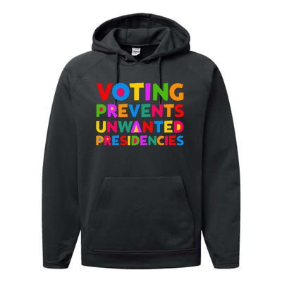 Voting Prevents Unwanted Presidencies Gifts Performance Fleece Hoodie