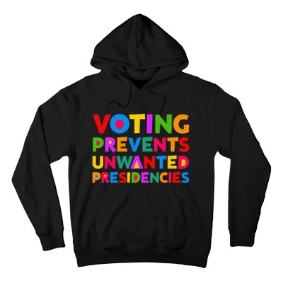 Voting Prevents Unwanted Presidencies Gifts Hoodie