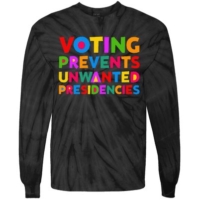 Voting Prevents Unwanted Presidencies Gifts Tie-Dye Long Sleeve Shirt