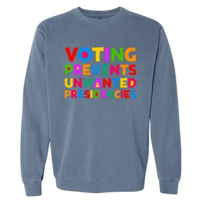 Voting Prevents Unwanted Presidencies Gifts Garment-Dyed Sweatshirt