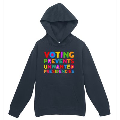 Voting Prevents Unwanted Presidencies Gifts Urban Pullover Hoodie