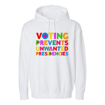 Voting Prevents Unwanted Presidencies Gifts Garment-Dyed Fleece Hoodie