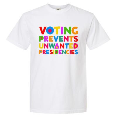 Voting Prevents Unwanted Presidencies Gifts Garment-Dyed Heavyweight T-Shirt