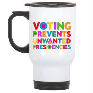 Voting Prevents Unwanted Presidencies Gifts Stainless Steel Travel Mug