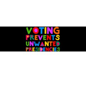 Voting Prevents Unwanted Presidencies Bumper Sticker