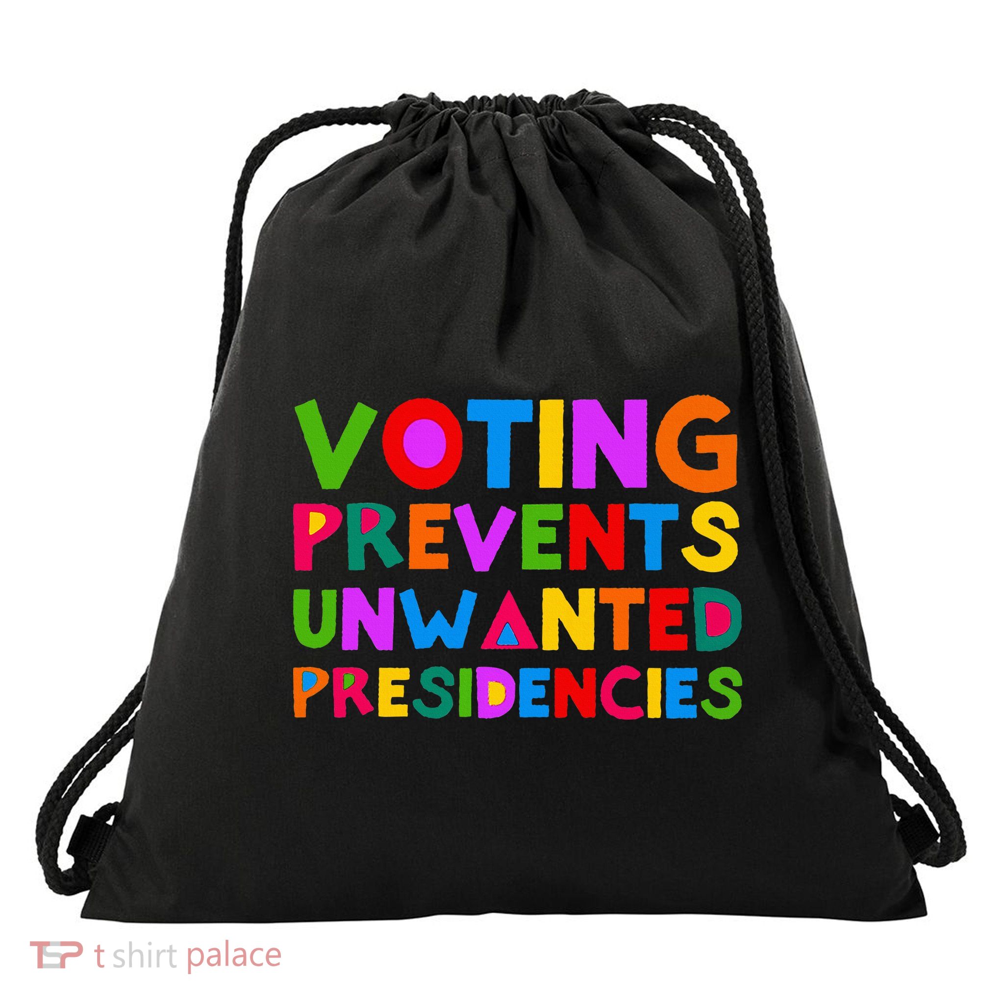 Voting Prevents Unwanted Presidencies Drawstring Bag