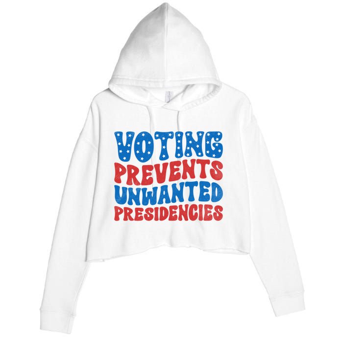 Voting Prevents Unwanted Presidencies Crop Fleece Hoodie