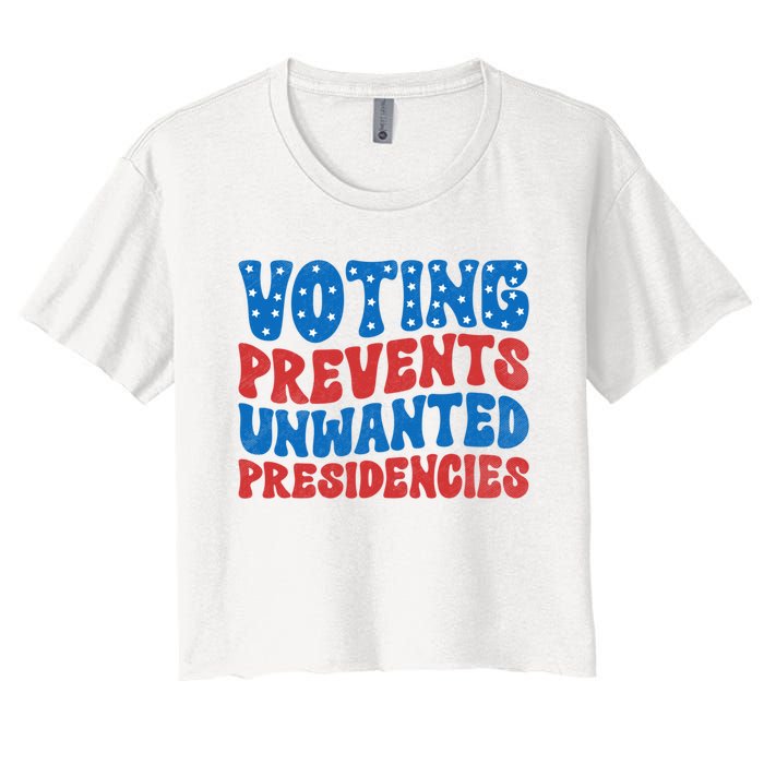 Voting Prevents Unwanted Presidencies Women's Crop Top Tee