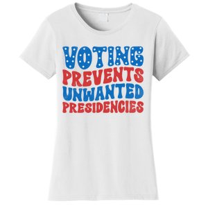 Voting Prevents Unwanted Presidencies Women's T-Shirt