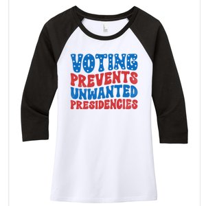 Voting Prevents Unwanted Presidencies Women's Tri-Blend 3/4-Sleeve Raglan Shirt