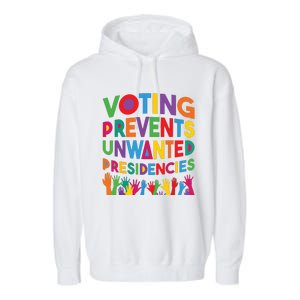 Voting Prevents Unwanted Presidencies Funny Saying Quote Garment-Dyed Fleece Hoodie