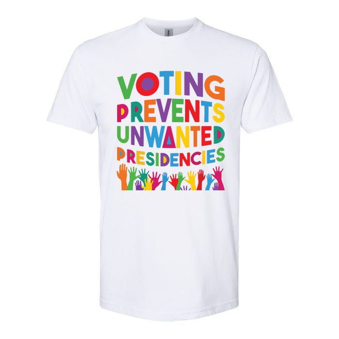 Voting Prevents Unwanted Presidencies Funny Saying Quote Softstyle CVC T-Shirt