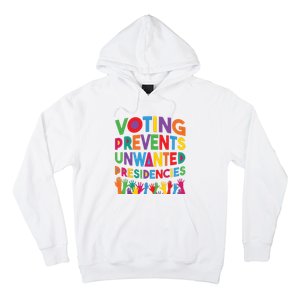 Voting Prevents Unwanted Presidencies Funny Saying Quote Hoodie