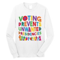 Voting Prevents Unwanted Presidencies Funny Saying Quote Long Sleeve Shirt