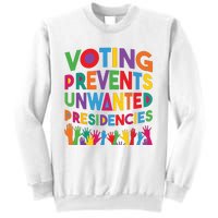 Voting Prevents Unwanted Presidencies Funny Saying Quote Sweatshirt