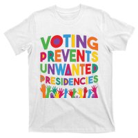 Voting Prevents Unwanted Presidencies Funny Saying Quote T-Shirt