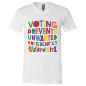 Voting Prevents Unwanted Presidencies Funny Saying Quote V-Neck T-Shirt