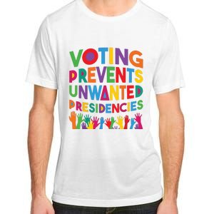 Voting Prevents Unwanted Presidencies Funny Saying Quote Adult ChromaSoft Performance T-Shirt