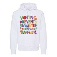 Voting Prevents Unwanted Presidencies Funny Saying Quote Premium Hoodie