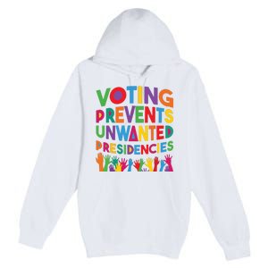 Voting Prevents Unwanted Presidencies Funny Saying Quote Premium Pullover Hoodie