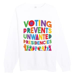 Voting Prevents Unwanted Presidencies Funny Saying Quote Premium Crewneck Sweatshirt