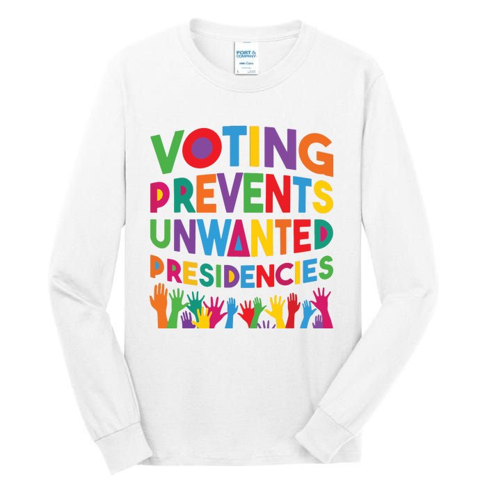 Voting Prevents Unwanted Presidencies Funny Saying Quote Tall Long Sleeve T-Shirt