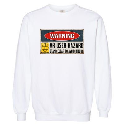 Vr Player Virtual Reality User Hazard Gamer Garment-Dyed Sweatshirt