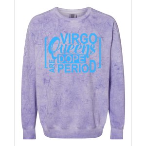 Virgo Queens Are Dope Period Virgos Birthday Funny Fun Gift Colorblast Crewneck Sweatshirt