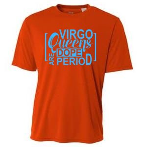 Virgo Queens Are Dope Period Virgos Birthday Funny Fun Gift Cooling Performance Crew T-Shirt