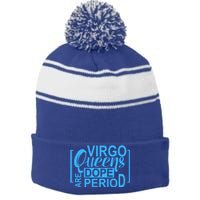 Virgo Queens Are Dope Period Virgos Birthday Funny Fun Gift Stripe Pom Pom Beanie