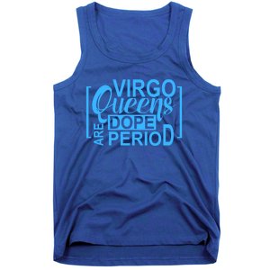 Virgo Queens Are Dope Period Virgos Birthday Funny Fun Gift Tank Top