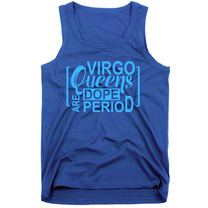 Virgo Queens Are Dope Period Virgos Birthday Funny Fun Gift Tank Top