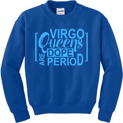 Virgo Queens Are Dope Period Virgos Birthday Funny Fun Gift Kids Sweatshirt