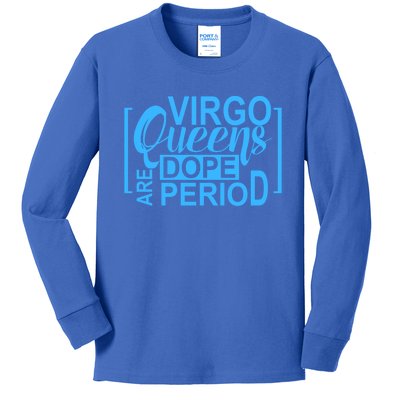 Virgo Queens Are Dope Period Virgos Birthday Funny Fun Gift Kids Long Sleeve Shirt