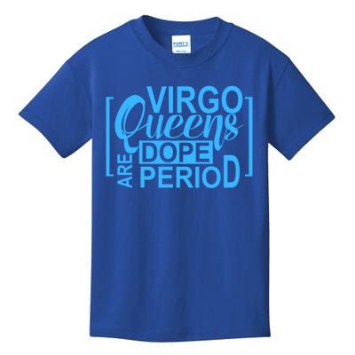 Virgo Queens Are Dope Period Virgos Birthday Funny Fun Gift Kids T-Shirt