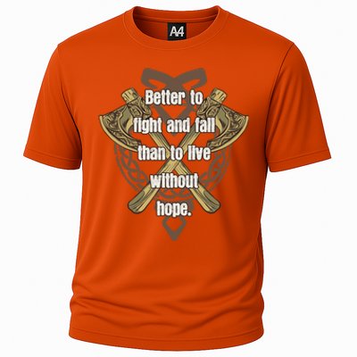 Viking Quote Better To Fight And Fail Than Live Without Hope Cool Gift Cooling Performance Crew T-Shirt