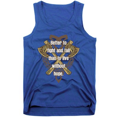 Viking Quote Better To Fight And Fail Than Live Without Hope Cool Gift Tank Top