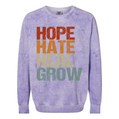 Vintage Quote Hope Hate Heal Grow Colorblast Crewneck Sweatshirt