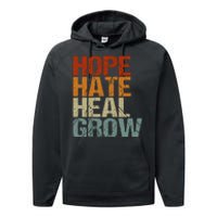 Vintage Quote Hope Hate Heal Grow Performance Fleece Hoodie