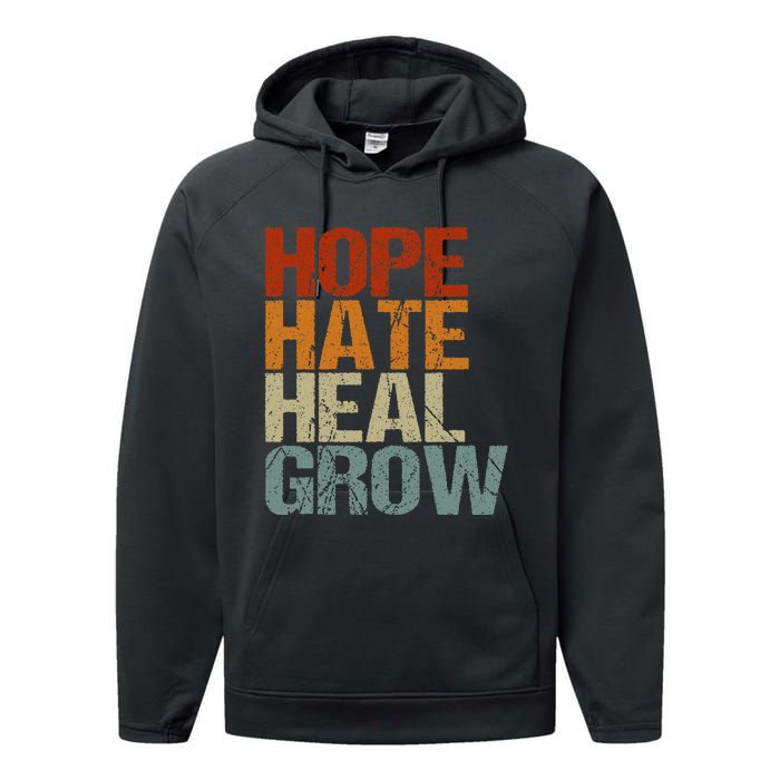 Vintage Quote Hope Hate Heal Grow Performance Fleece Hoodie