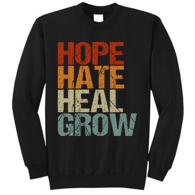 Vintage Quote Hope Hate Heal Grow Sweatshirt