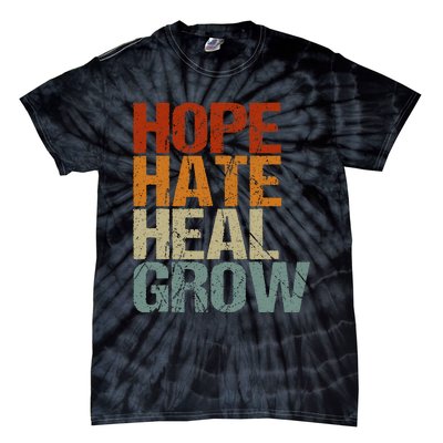 Vintage Quote Hope Hate Heal Grow Tie-Dye T-Shirt