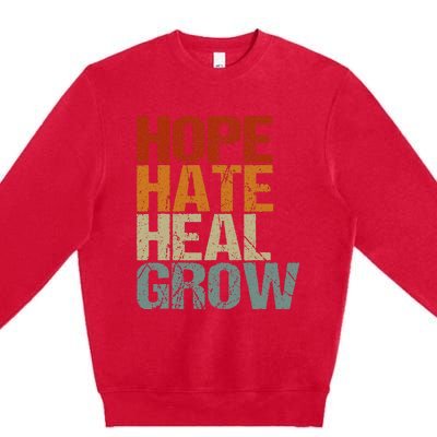 Vintage Quote Hope Hate Heal Grow Premium Crewneck Sweatshirt