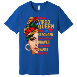 Virgo Queen I Am Stronger Birthday Gift For Virgo Zodiac Cool Gift Premium T-Shirt