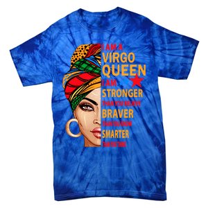 Virgo Queen I Am Stronger Birthday Gift For Virgo Zodiac Cool Gift Tie-Dye T-Shirt