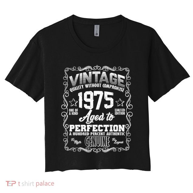 Vintage Quality Without Compromise Aged To Perfection 1975 50th Birthday Crop Top
