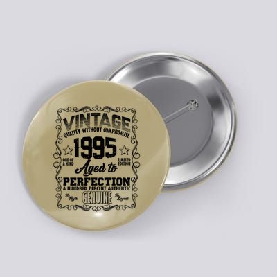 Vintage Quality Without Compromise Aged To Perfection 1995 30th Birthday Button