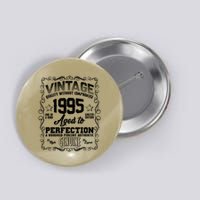 Vintage Quality Without Compromise Aged To Perfection 1995 30th Birthday Button