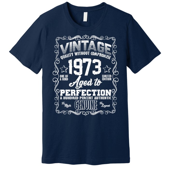 Vintage Quality Without Compromise Aged To Perfection 1973 50th Birthday Premium T-Shirt