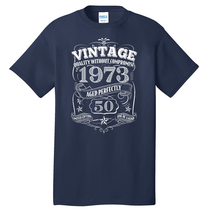 Vintage Quality Without Compromise Age Perfectly 1973 50th Birthday Tall T-Shirt